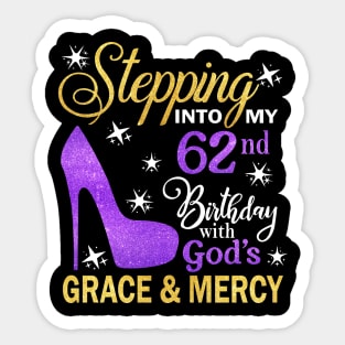 Stepping Into My 62nd Birthday With God's Grace & Mercy Bday Sticker